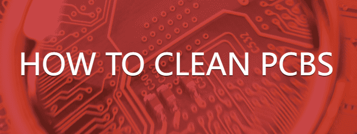 The Comprehensive Guide to PCB Cleaning: Techniques, Challenges, and Innovations